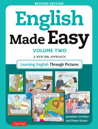 Title: English Made Easy Volume Two: A New ESL Approach: Learning English Through Pictures, Author: Jonathan Crichton