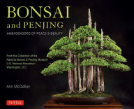 Title: Bonsai and Penjing: Ambassadors of Peace & Beauty, Author: Ann McClellan