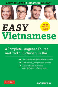 Title: Easy Vietnamese: Learn to Speak Vietnamese Quickly! (Free Companion Online Audio), Author: Bac Hoai Tran