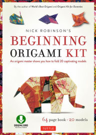 Title: Nick Robinson's Beginning Origami Kit Ebook: An Origami Master Shows You how to Fold 20 Captivating Models: Origami Book with Downloadable Video Included, Author: Nick Robinson