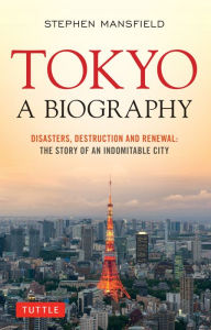 Title: Tokyo: A Biography, Author: Stephen Mansfield