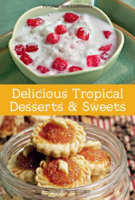 Title: Mini Delicious Tropical Desserts & Sweets, Author: Devagi Sanmugan