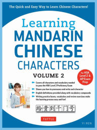 Title: Learning Mandarin Chinese Characters Volume 2: The Quick and Easy Way to Learn Chinese Characters! (HSK Level 2 & AP Study Exam Prep Book), Author: Yi Ren