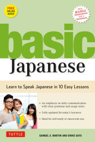 Title: Basic Japanese: Learn to Speak Japanese in 10 Easy Lessons (Fully Revised & Expanded with Manga Illustrations, Audio Download & Japanese Dictionary), Author: Samuel E. Martin