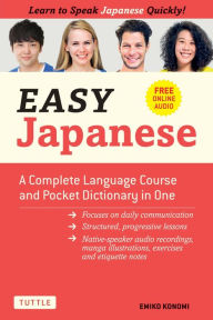 Title: Easy Japanese: Learn to Speak Japanese Quickly! (With Dictionary, Manga Comics and Audio downloads Included), Author: Emiko Konomi