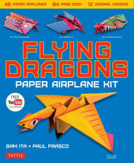 Title: Flying Dragons Paper Airplane Ebook: 48 Paper Airplanes, 64 Page Instruction Book, 12 Original Designs, YouTube Video Tutorials, Author: Sam Ita