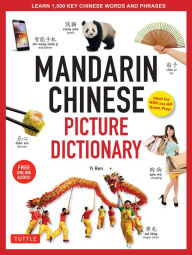 Title: Mandarin Chinese Picture Dictionary: Learn 1,500 Key Chinese Words and Phrases (Perfect for AP and HSK Exam Prep; Includes Online Audio), Author: Yi Ren