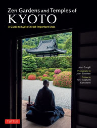 Title: Zen Gardens and Temples of Kyoto: A Guide to Kyoto's Most Important Sites, Author: John Dougill