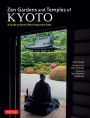 Zen Gardens and Temples of Kyoto: A Guide to Kyoto's Most Important Sites