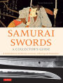 Samurai Swords - A Collector's Guide: A Comprehensive Introduction to History, Collecting and Preservation - of the Japanese Sword