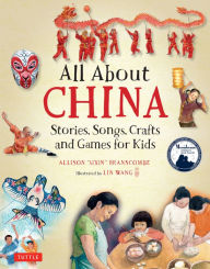 Title: All About China: Stories, Songs, Crafts and Games for Kids, Author: Allison Branscombe