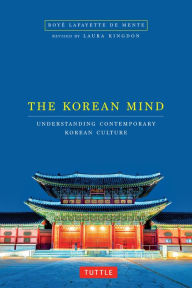 Title: Korean Mind: Understanding Contemporary Korean Culture, Author: Boye Lafayette De Mente