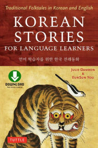 Title: Korean Stories For Language Learners: Traditional Folktales in Korean and English (Free Online Audio), Author: Julie Damron