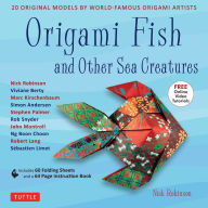 Title: Origami Fish and Other Sea Creatures Ebook: 20 Original Models by World-Famous Origami Artists (with Step-by-Step Online Video Tutorials, 64 page instruction book & 60 folding sheets), Author: Nick Robinson