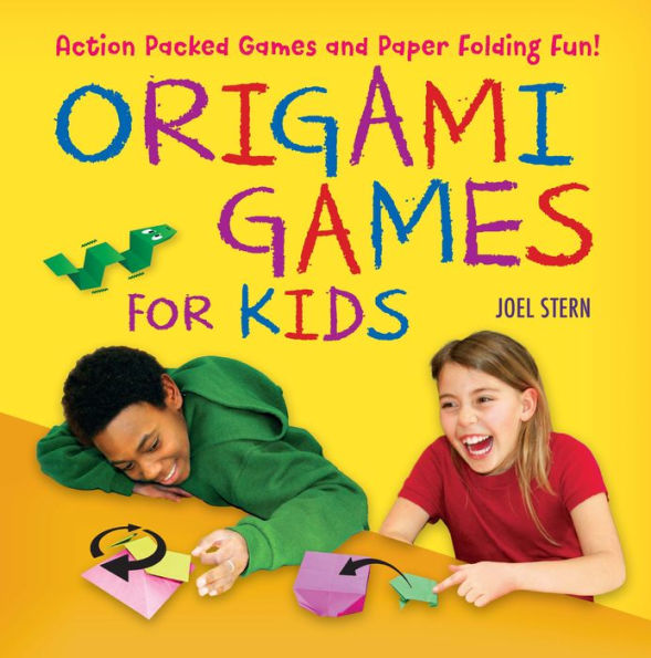 Origami Games for Kids Ebook: Action-Packed Games and Paper Folding Fun! [Just Add Paper]