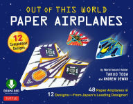 Title: Out of This World Paper Airplanes Ebook: 48 Paper Airplanes in 12 Designs from Japan's Leading Designer - 48 Fold-Up Planes; 12 Competition-Grade Designs; Full-Color Book, Author: Takuo Toda