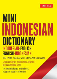 Title: Mini Indonesian Dictionary: Indonesian-English / English-Indonesian; Over 12,000 essential words, idioms and expressions, Author: Katherine Davidsen