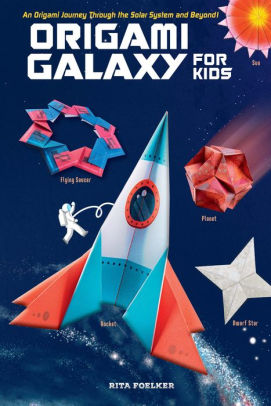 Origami Galaxy For Kids Kit An Origami Journey Through The Solar System And Beyond Includes An Instruction Book Poster 48 Sheets Of Origami Paper