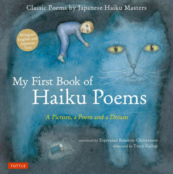 My First Book of Haiku Poems: a Picture, a Poem and a Dream; Classic Poems by Japanese Haiku Masters (Bilingual English and Japanese text)