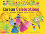 Korean Celebrations: Festivals, Holidays and Traditions