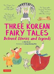 Title: Three Korean Fairy Tales: Beloved Stories and Legends, Author: Kim So-Un