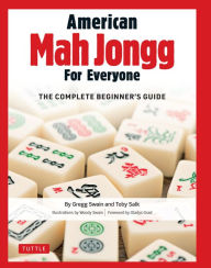 Title: American Mah Jongg for Everyone: The Complete Beginner's Guide, Author: Gregg Swain