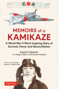 Rapidshare ebooks free download Memoirs of a Kamikaze: A World War II Pilot's Inspiring Story of Survival, Honor and Reconciliation 9784805315750 by Kazuo Odachi, Alexander Bennett, Shigeru Ota, Hiroyoshi Nishijima  English version