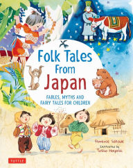 Title: Folk Tales from Japan: Fables, Myths and Fairy Tales for Children, Author: Florence Sakade