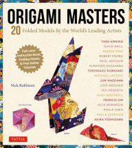 Title: Origami Masters Ebook: 20 Folded Models by the World's Leading Artists (Includes Step-By-Step Online Tutorials), Author: Nick Robinson