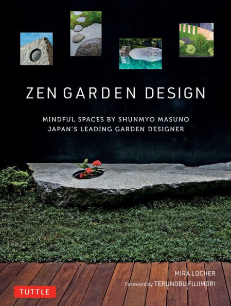 Zen Garden Design: Mindful Spaces by Shunmyo Masuno - Japan's Leading Garden Designer