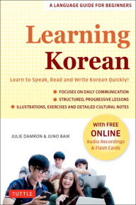 Learning Korean: A Language Guide for Beginners: Learn to Speak, Read and Write Korean Quickly! (Free Online Audio & Flash Cards)