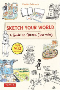 Textbook download pdf free Sketch Your World: A Guide to Sketch Journaling (Over 500 illustrations!) 9781462922895