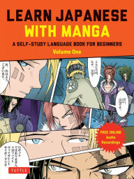 Ebook download pdf gratis Learn Japanese with Manga Volume One: A Self-Study Language Book for Beginners - Learn to speak, read and write Japanese quickly using manga comics! (free online audio) 9781462923007