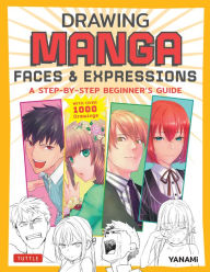 Pdf free download books online Drawing Manga Faces & Expressions: A Step-by-step Beginner's Guide (With Over 1,200 Drawings) English version by YANAMi, YANAMi 9781462923281 ePub PDF