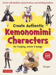 Free english audio download books Create Kemonomimi Characters for Cosplay, Anime & Manga: Furries with Realistic Animal Features and Matching Fashions (With Over 600 Illustrations)