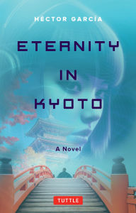 Ebook and free download Eternity in Kyoto: A Novel by Héctor García 9781462925209 English version MOBI RTF