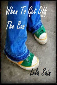 Title: When to get off the bus: Exit please, Author: Lela Sain