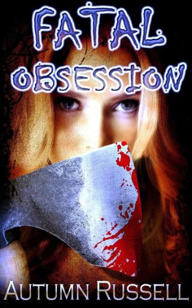 Fatal Obsession by Autumn Russell | eBook | Barnes & Noble®