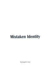 Title: Mistaken Identity, Author: Joseph A. Levy
