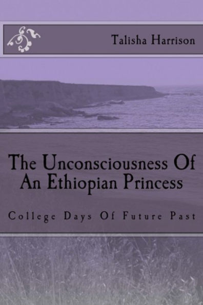 The Unconsciousness Of An Ethiopian Princess: College Days of Future Past