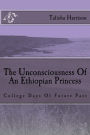 The Unconsciousness Of An Ethiopian Princess: College Days of Future Past