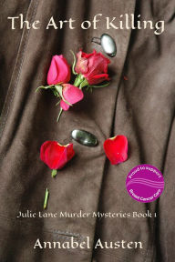 Title: The Art of Killing: Julie Lane Murder Mysteries Book 1, Author: Annabel Austen