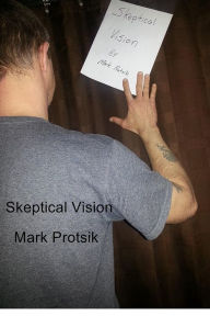 Title: Skeptical Vision, Author: Mark Protsik
