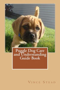 Title: Puggle Dog Care and Understanding Guide Book, Author: Vince Stead