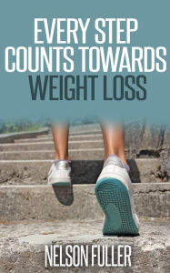 Title: Every Step Counts Towards Weight Loss, Author: Nelson Fuller