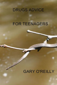 Title: Drugs Advice: For Teenagers, Author: Gary o'reilly