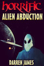 Horrific Alien Abduction