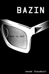 Title: Bazin: Who is he?, Author: Aneek Chaudhuri