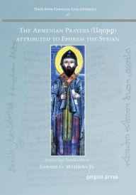 Title: The Armenian Prayers attributed to Ephrem the Syrian, Author: Jr. Edward G. Mathews