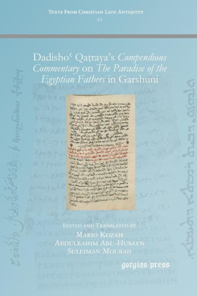 Dadisho? Qa?raya's Compendious Commentary on The Paradise of the Egyptian Fathers in Garshuni